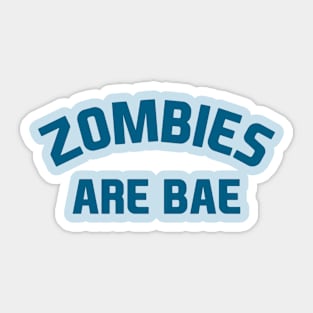 Zombies are BAE Sticker